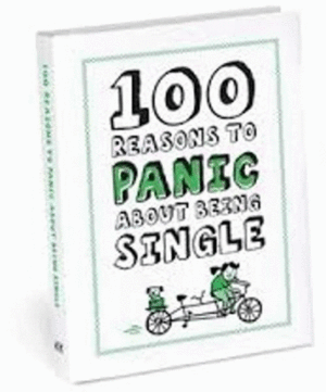 100 Reasons To Panic About Being Single: libro de frases