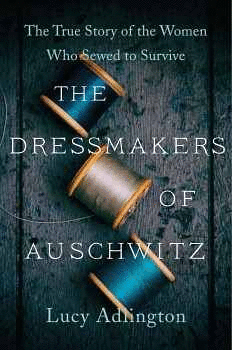 Dressmakers of Auschwitz, The