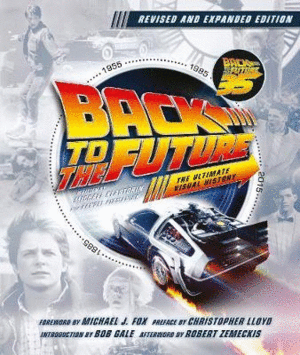 Back to the Future Revised and Expanded Edition : The Ultimate Visual History