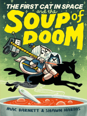 First Cat in Space and the Soup of Doom, The