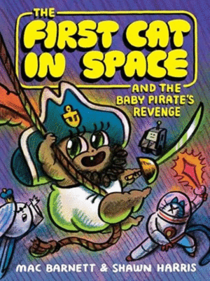 The First Cat in Space and the Baby Pirate's Revenge