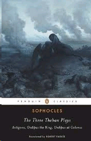 Three Theban Plays, The: Antigone, Oedipus the King, Oedipus at Colonus