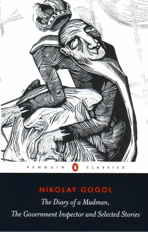 Diary of a Madman, The Goverment Inspector, and Selected Stories, The