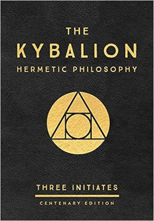 Kybalion, The: Centenary Edition
