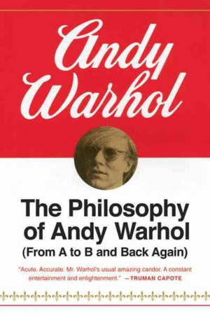 Philosophy of Andy Warhol, The: From A to B and Back Again