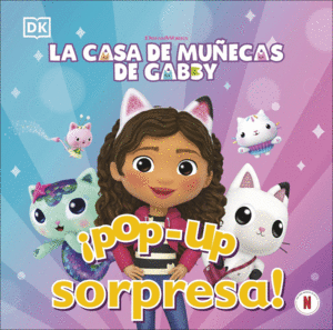 ¡Pop-Up sorpresa!: La casa de muñecas de Gabby