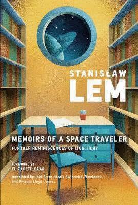 Memoirs of a Space Traveler : Further Reminiscences of Ijon Tichy