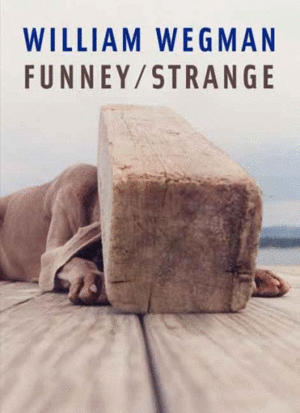 William Wegman: Funney / Strange