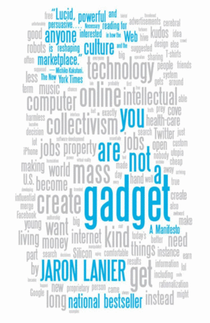 You Are Not a Gadget: A Manifesto