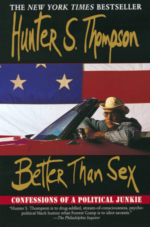 Better than sex confessions of a political junkie