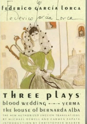 Three Plays: Blood Wedding. Yerma. The House of Bernarda Alba