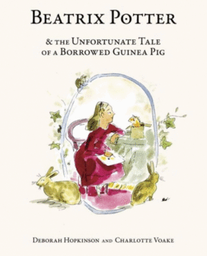 Beatrix Potter & the unfortunate tale of a borrowed guinea pig
