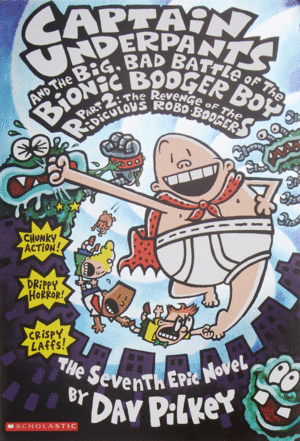Captain Underpants and the Big Bad Battle of the Bionic Booger Boy Part. 2
