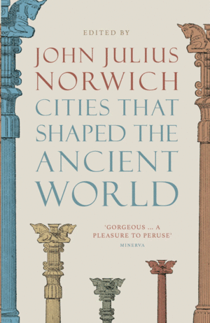 Cities that Shaped the Ancient World