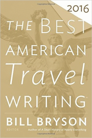 Best American Travel Writing 2016, The