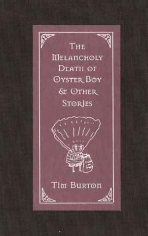Melancholy Death of Oyster Boy & Other Stories, The