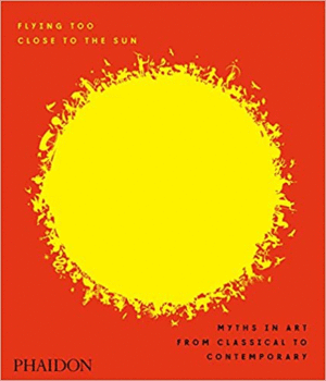 Flying too close to the Sun: Myths in art from classical to contemporary