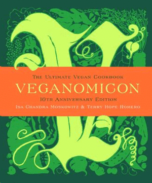 Veganomicon. 10th Anniversary Edition