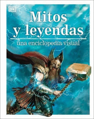 Mitos y leyendas. Una enciclopedia visual
