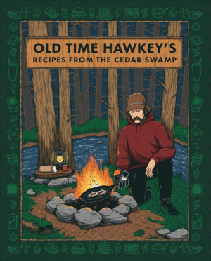 Old Time Hawkey's Recipes from the Cedar Swamp