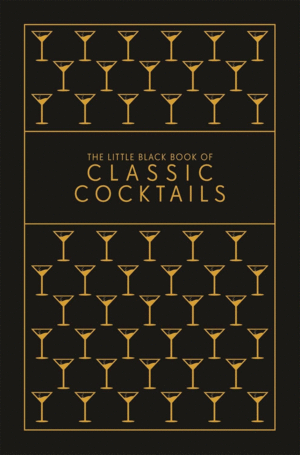 The Little Black Book of Classic Cocktails