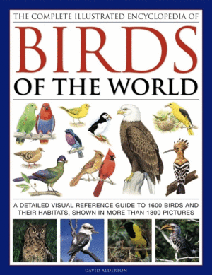 Complete Illustrated Encyclopedia of Birds of the World, The