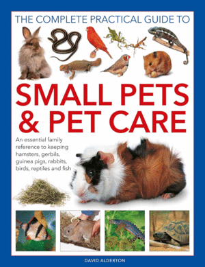 Complete Practical Guide to Small Pets and Pet Care, The