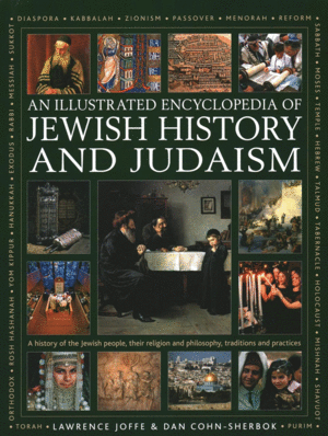 An Illustrated Encyclopedia of Jewish History and Judaism