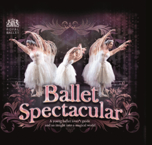 Ballet Spectacular: A Young Ballet Lover's