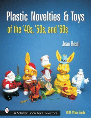 Plastic Novelties and Toys of the '40s, '50s, And '60s (Schiffer Book for Collectors)