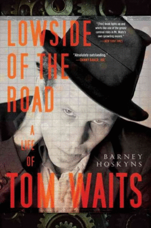Lowside of the road -A life of Tom Waits