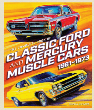 Complete Book of Classic Ford and Mercury Muscle Cars, The