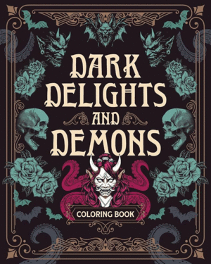 Dark Delights and Demons Coloring Book: Over 150 Macabre Masterpieces to Color with Stunning Sprayed Edges