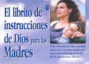 Librito de instrucciones de Dios para madres, El