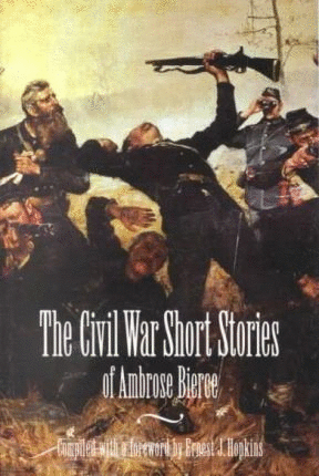 Civil War Short Stories of Ambrose Bierce, The