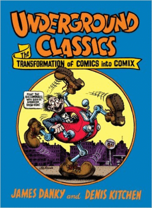 Underground Classics: The Transformation of Comics into Comix