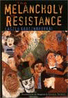 Melancholy of Resistance, The