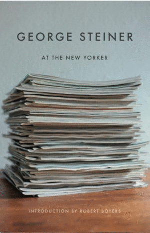 George steiner: at the new yorker