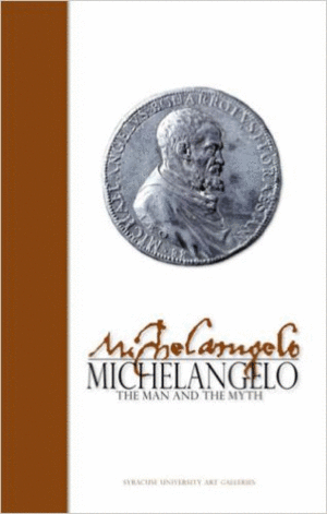 Michelangelo: The Man and the Myth