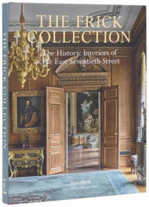 The Frick Collection: The Historic Interiors
