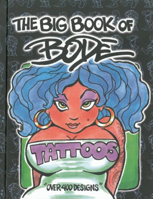 Big Book Of Bode Tattoos, The