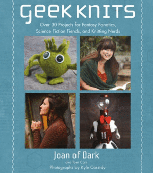 Geek Knits over 30 projects for fantasy