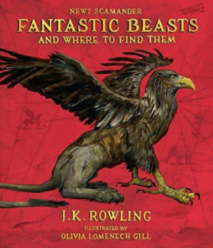 Fantastic Beasts and Where to Find Them: The Illustrated Edition