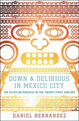 Down and Delirious in Mexico City