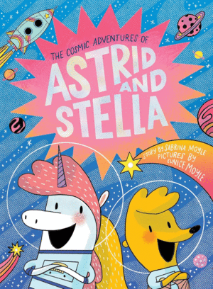 Cosmic Adventures of Astrid and Stella. Vol. 1