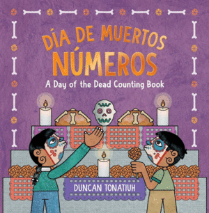 Dia de Muertos: A Day of the Dead Counting Book (a Bilingual Board Book): A Day of the Dead Counting Book (a Bilingual Board Book)