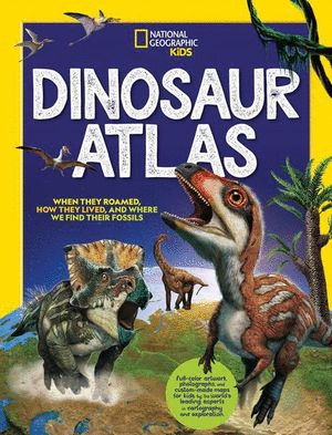 National geographic kids. Dinosaur atlas