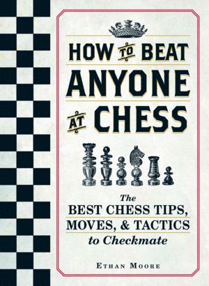 How To Beat Anyone At Chess