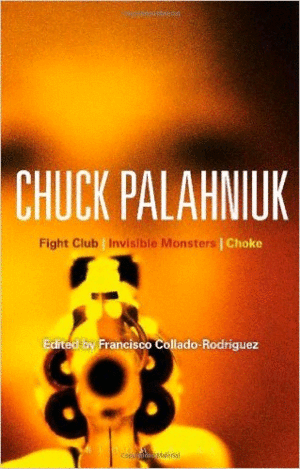 Chuck Palahniuk: Fight club / Invisible monsters / Choke