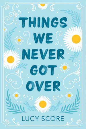 Things We Never Got Over